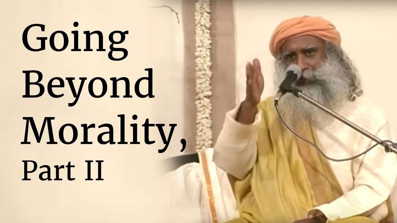 Going Beyond Morality, Part II