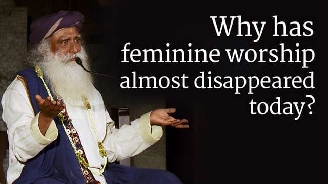 Why has feminine worship almost disappeared today?