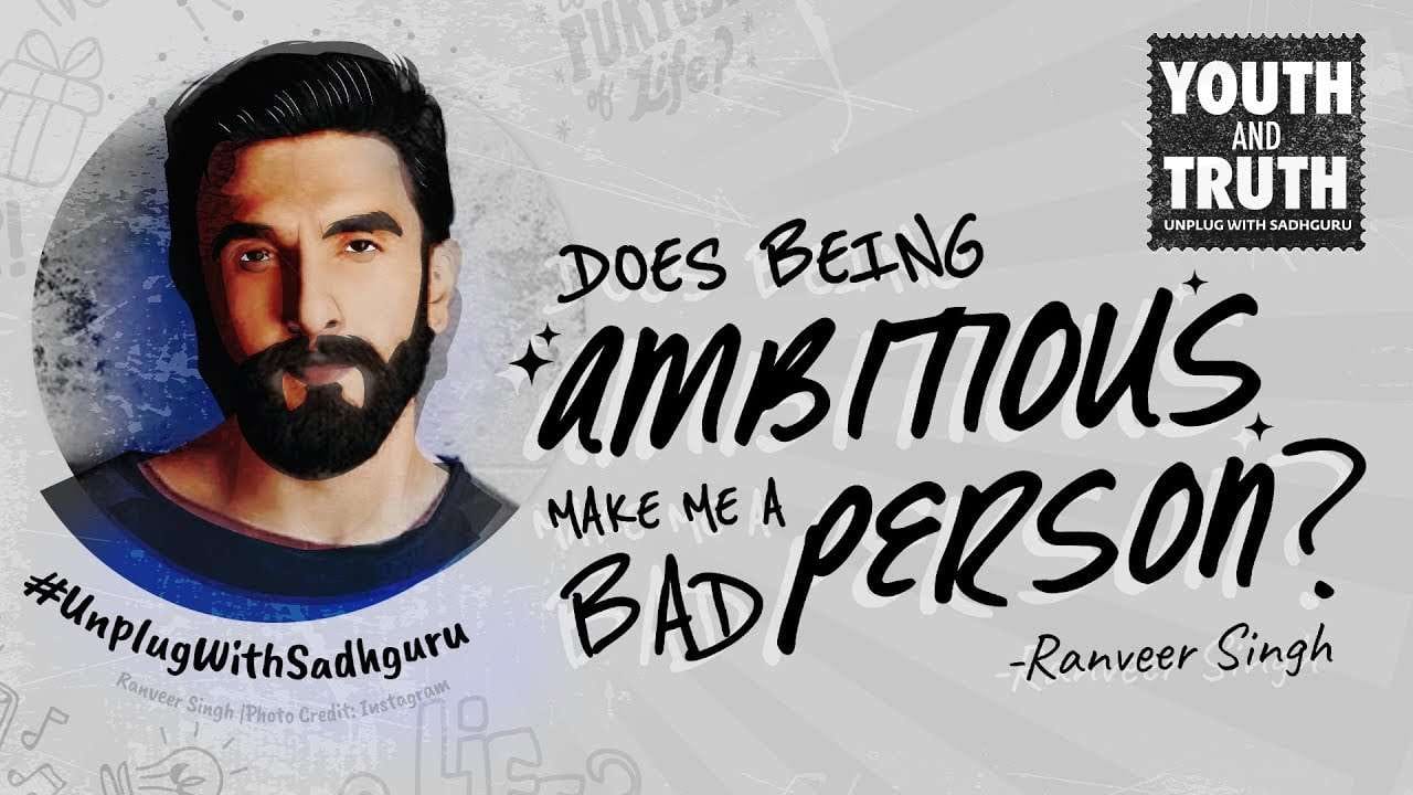 Is Being Ambitious A Bad Thing? Ranveer asks Sadhguru
