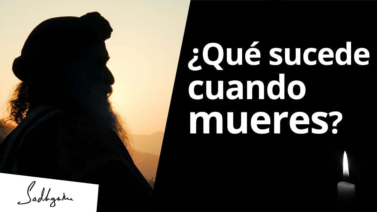 ¿Qué sucede cuando mueres? | Sadhguru