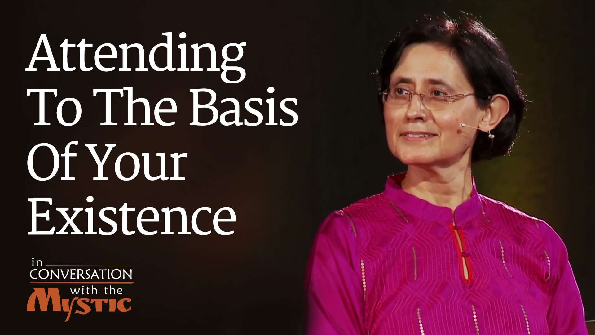 Attending To The Basis Of Your Existence