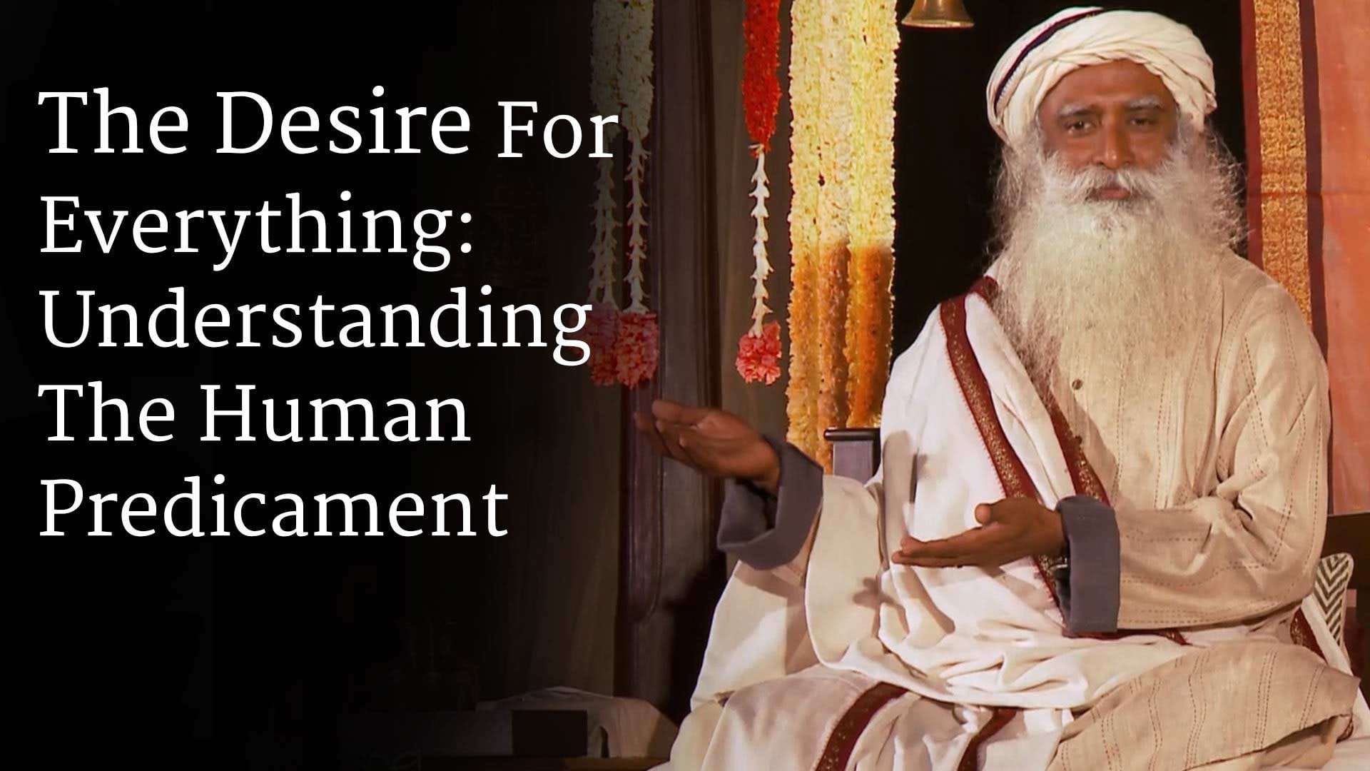 The Desire For Everything: Understanding The Human Predicament