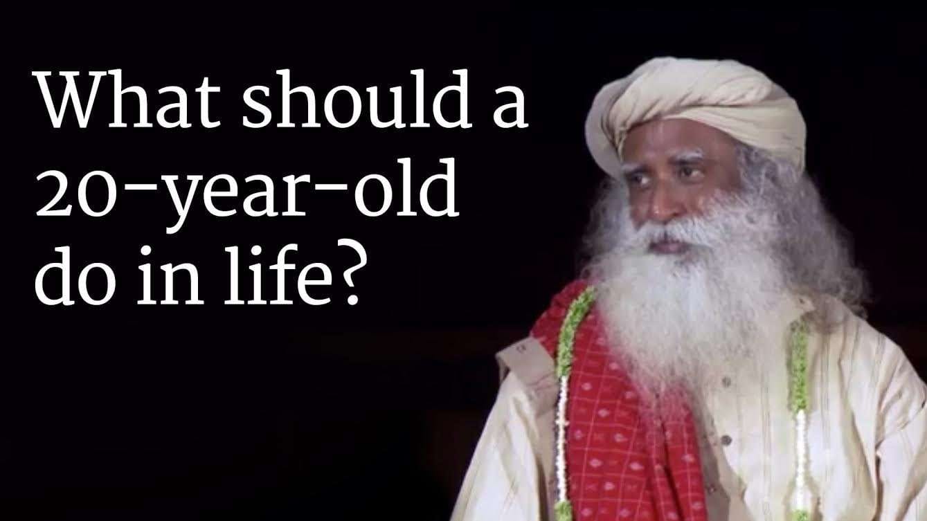 What should a 20-year-old do in life?
