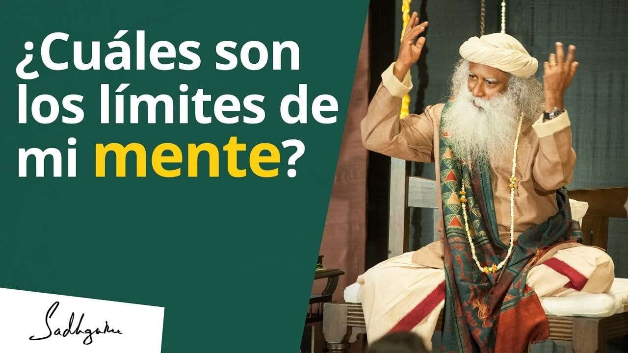 ¿Cuáles son los limites de mi mente? | Sadhguru