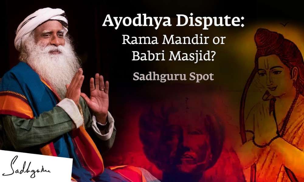 Sadhguru Spot | Ayodhya Dispute: Comparing the Legacy of Ram & Babur