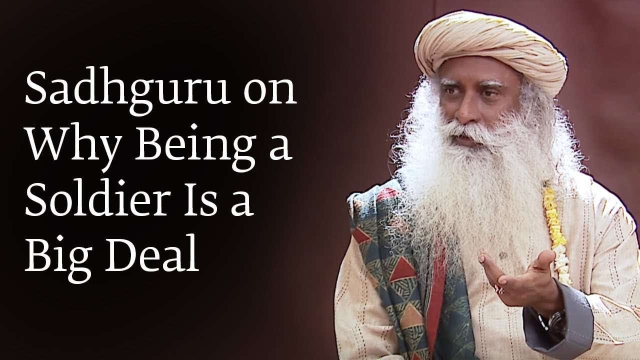 Sadhguru on Why Being a Soldier is a Big Deal