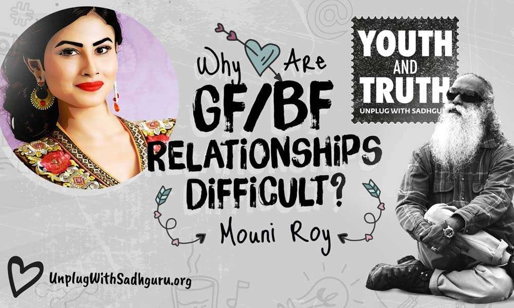 Why Are Gf:Bf Relationships Difficult? Mouni Roy Asks Sadhguru