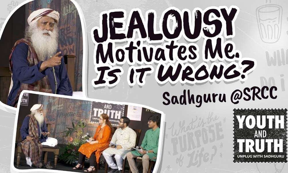 A student from Shri Ram College of Commerce, New Delhi, asks Sadhguru during the Sep 4 Youth AND Truth event | Jealousy Motivates Me. Is that Wrong?