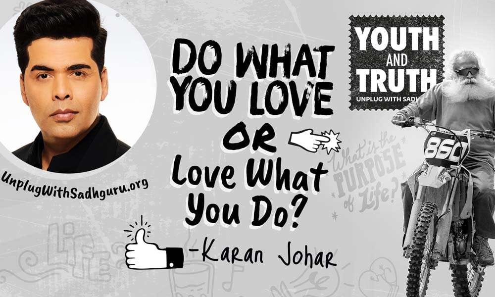 Do What You Love or Love What You Do? Karan Johar Asks Sadhguru