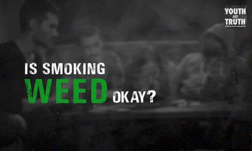 Is Smoking Weed Okay? Should Marijuana Be Legal in India?