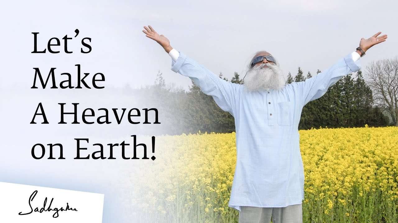 Let’s Make a Heaven on Earth!