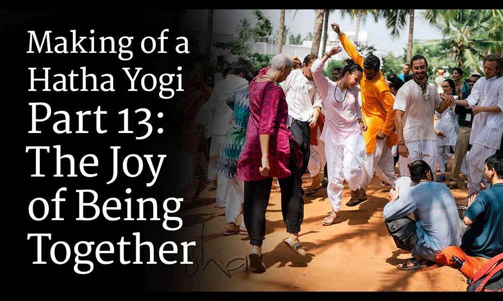 making-of-a-hatha-yogi-part-13-the-joy-of-being-together