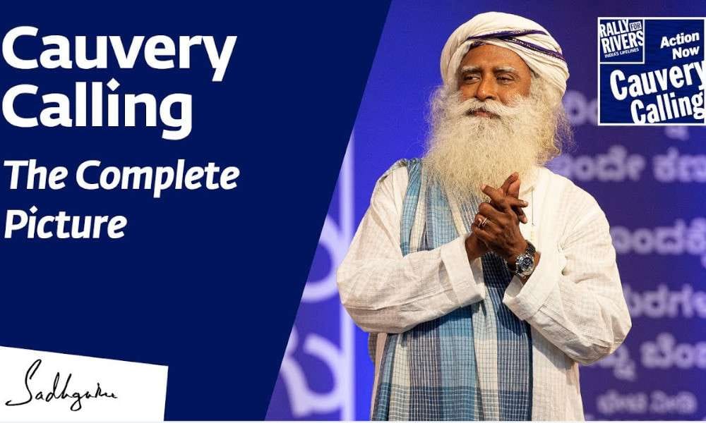 Sadhguru wisdom video | Cauvery Calling - The Complete Picture