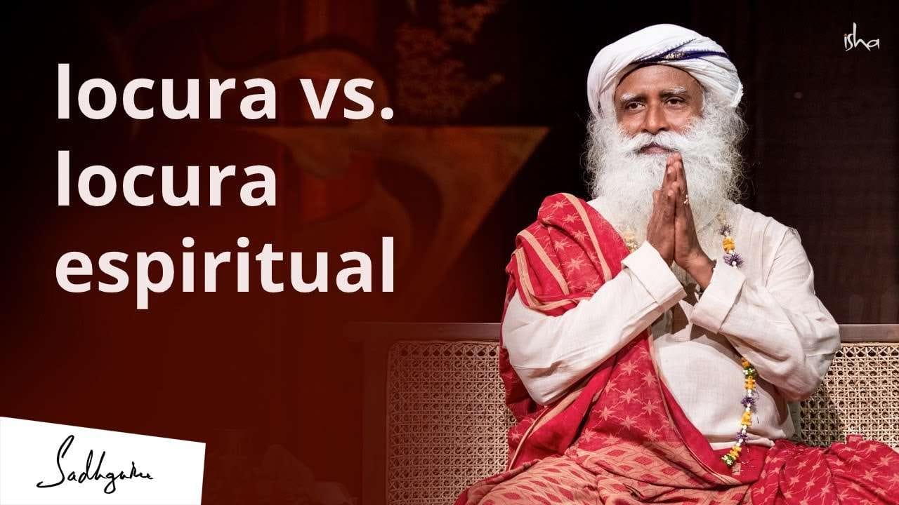 Locura vs. locura espiritual | Sadhguru