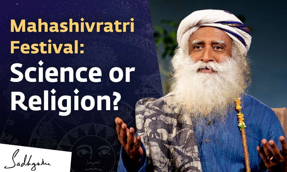 Sadhguru Wisdom Video | Mahashivratri Festival: Science or Religion? | Sadhguru Answers