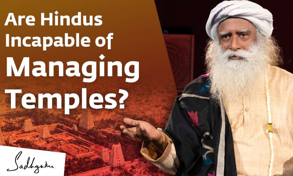 Sadhguru Wisdom Video | Are Hindus Incapable of Managing Temples?