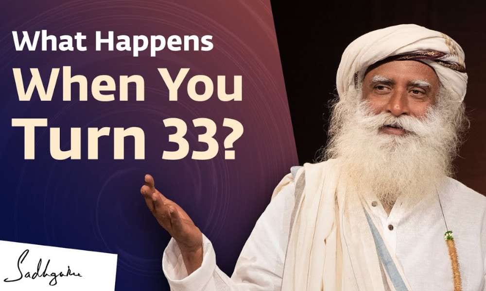 Sadhguru Wisdom Video | Something Phenomenal Can Happen When You Turn 33 | Sadhguru