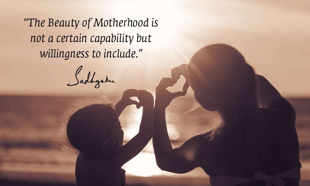 Sadhguru's quote on the beauty of motherhood