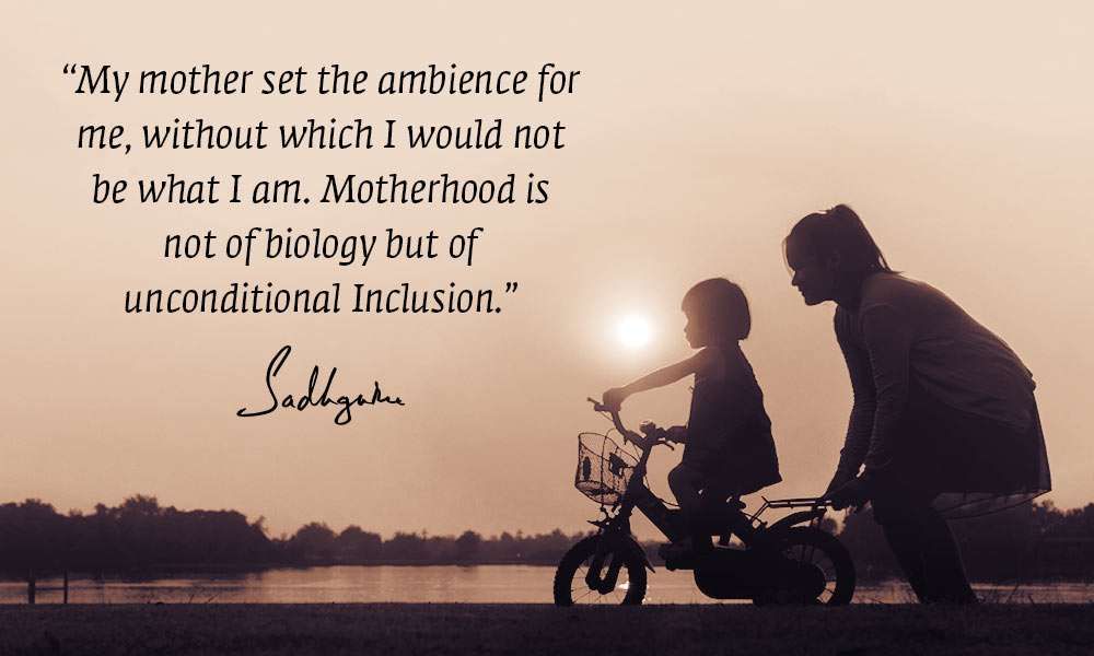 Sadhguru's quote on his own mother and her ability to include