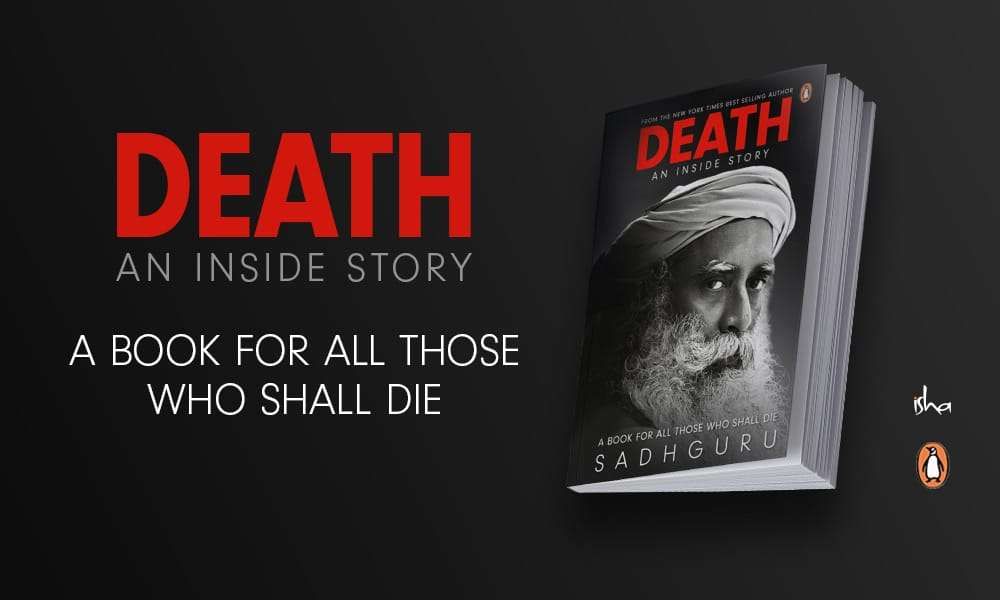 Sadhguru Wisdom Article | A Book On Death – Raw and Shocking