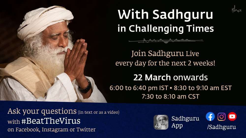 With Sadhguru in Challenging Times - Live Webstream - 22 Mar Onwards