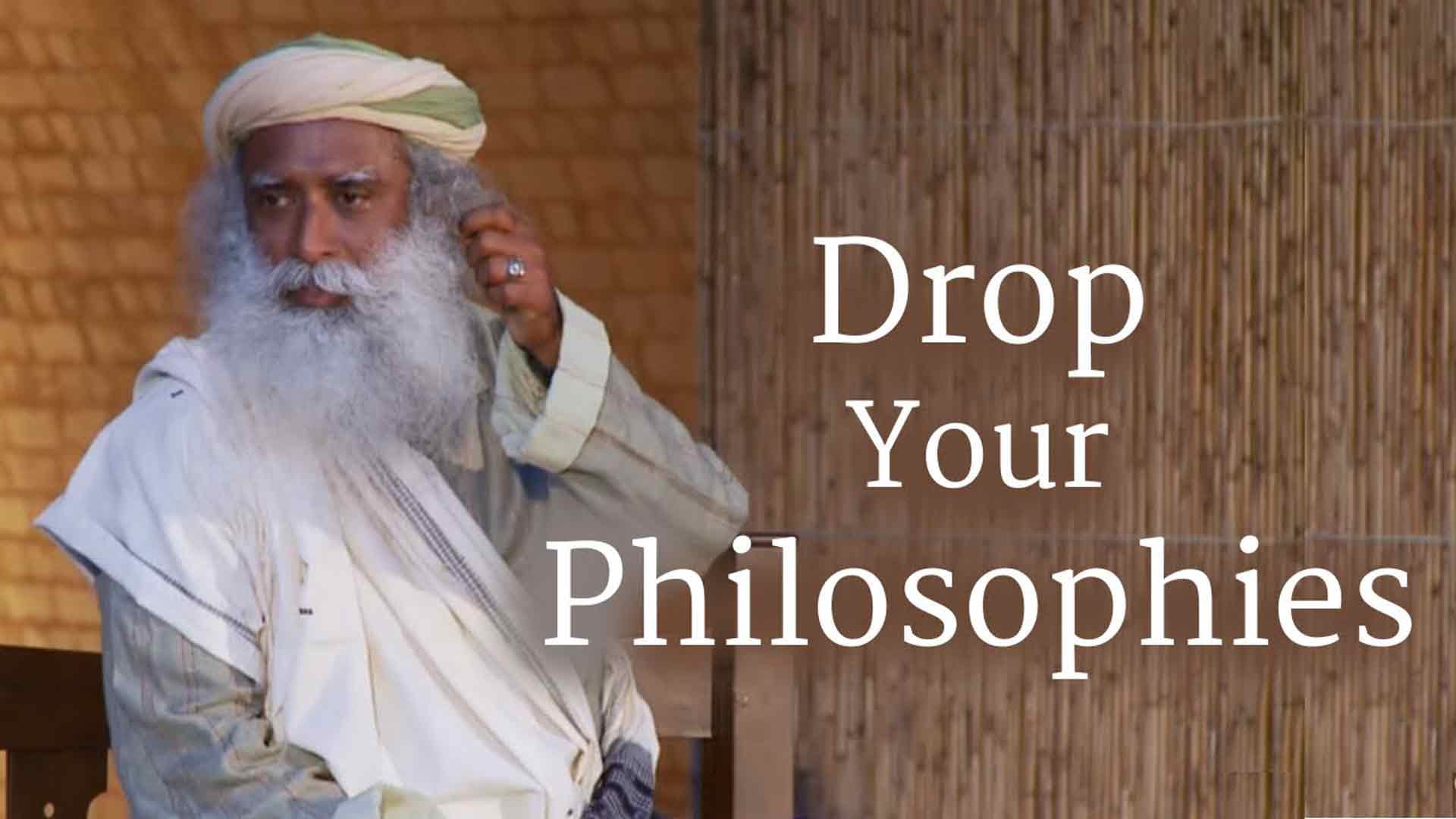 Drop Your Philosophies