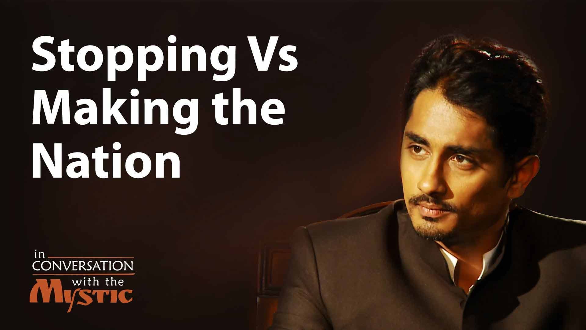 Stopping vs Making "The Nation" | Actor Siddharth with Sadhguru
