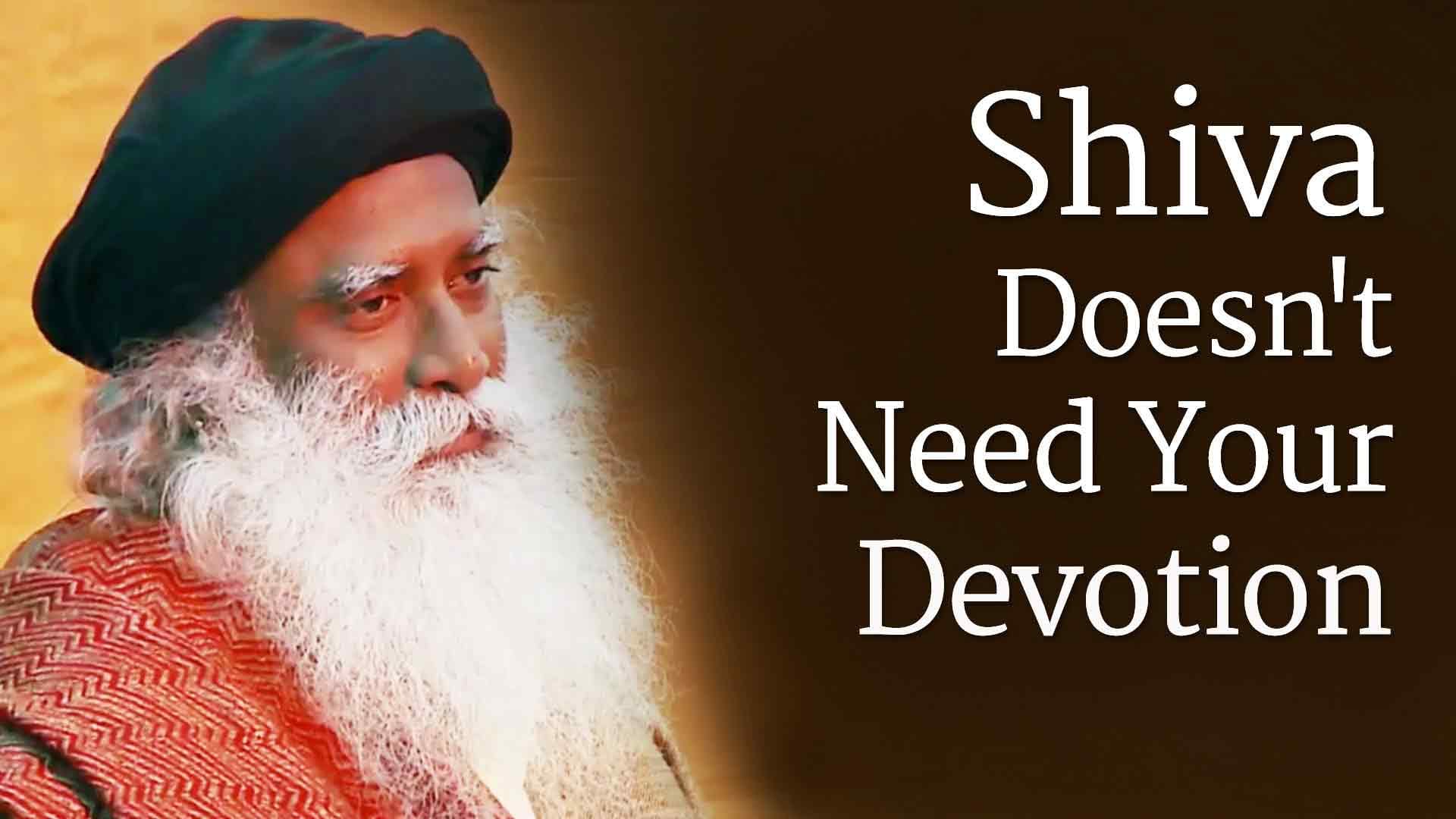 Shiva Doesn't Need Your Devotion