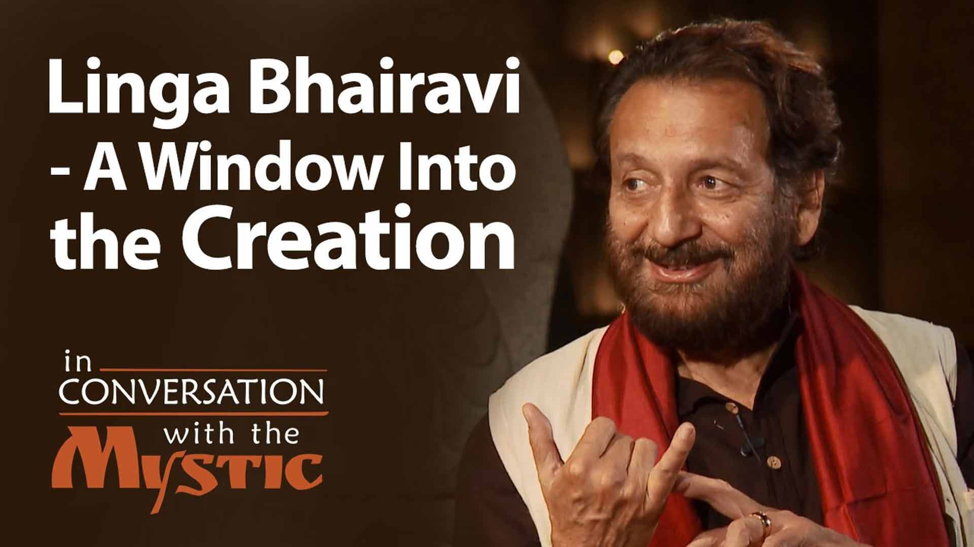 Linga Bhairavi – A Window Into the Creation