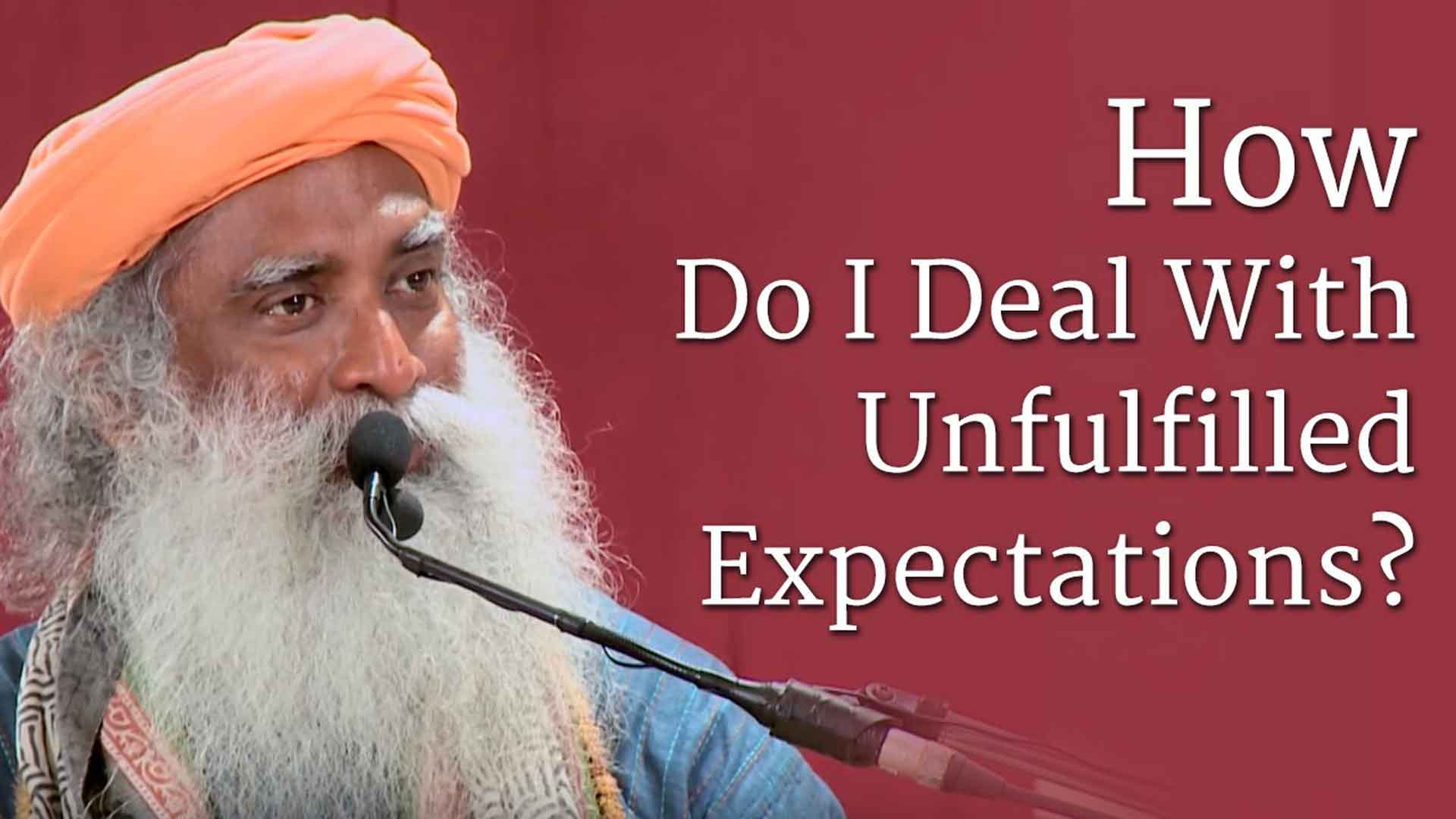 How Do I Deal With Unfulfilled Expectations?