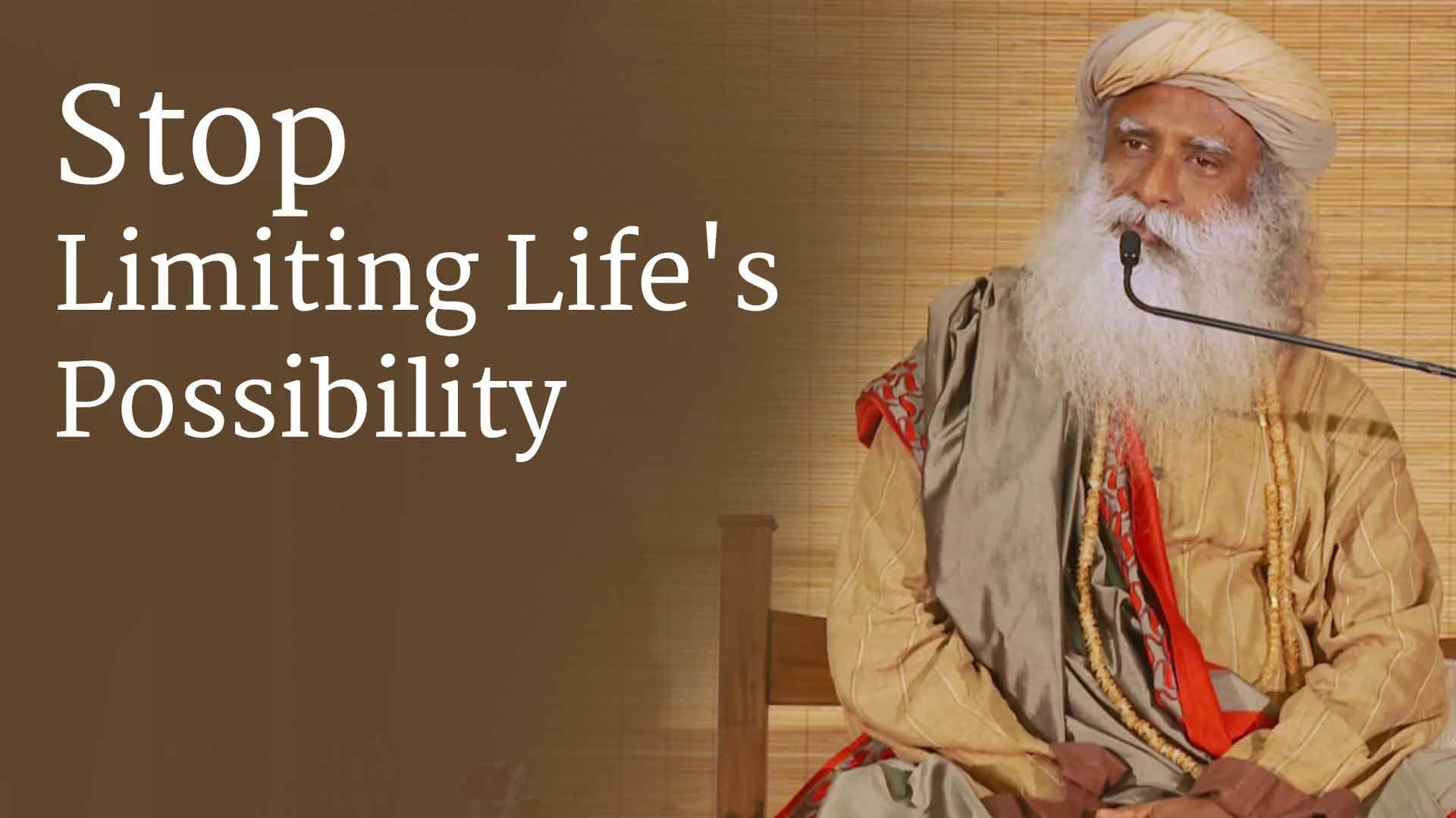 Stop Limiting Life's Possibility