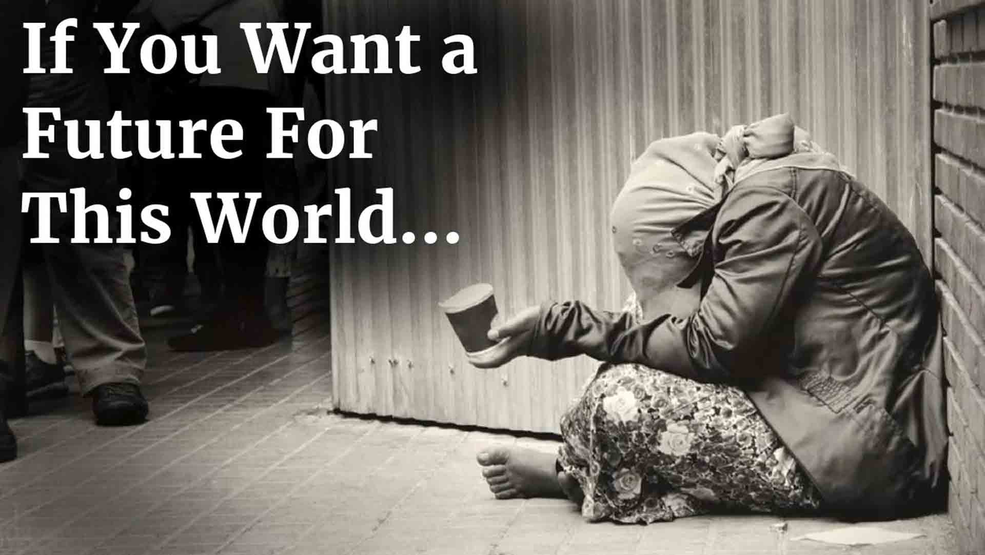 If You Want a Future For This World...