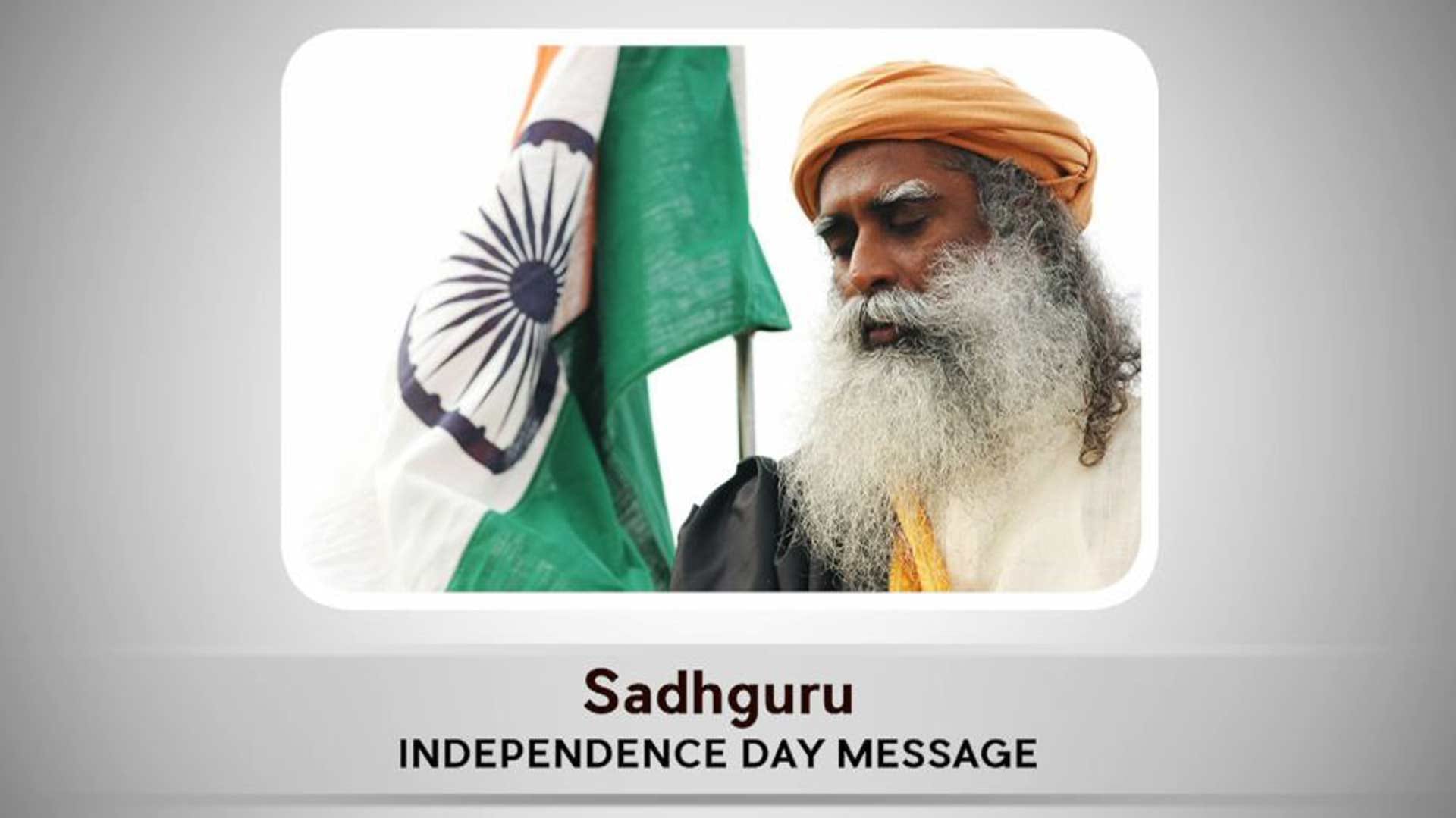 Sadhguru’s Message on India’s Independence Day 2016