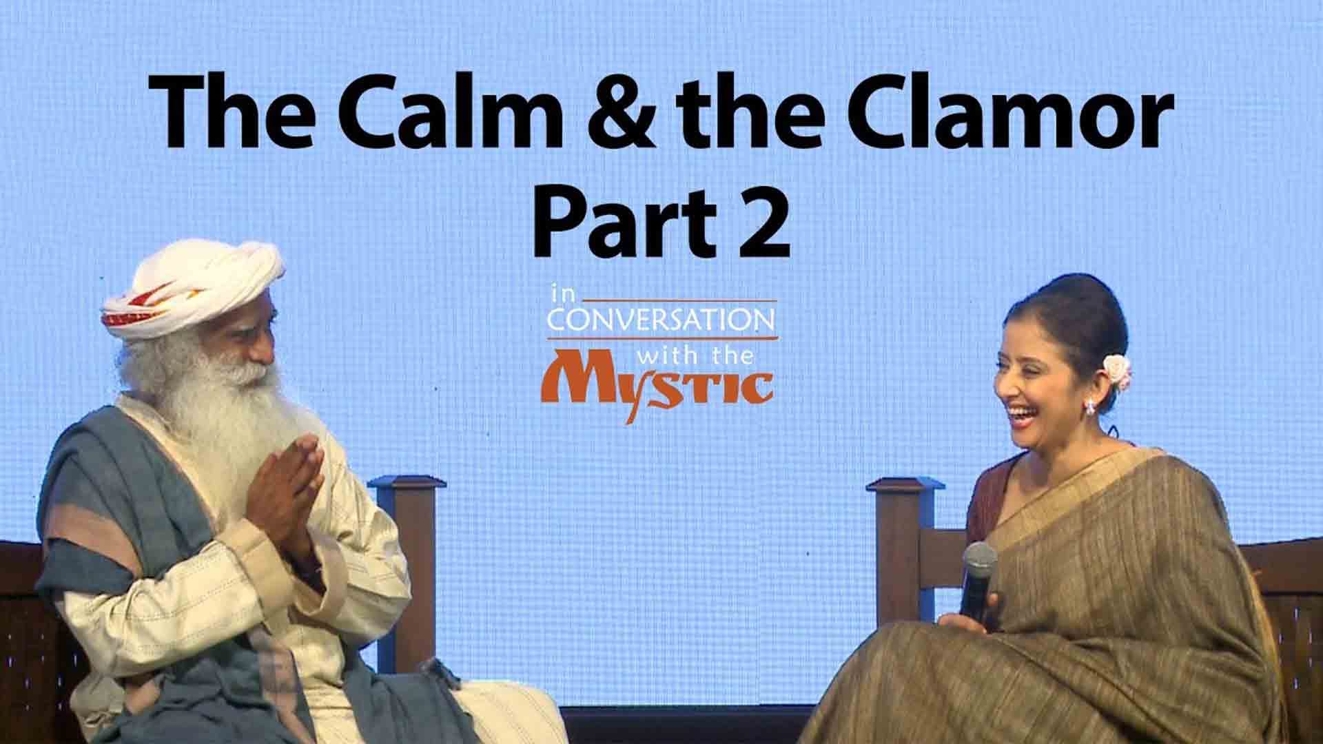 The Calm and the Clamor, Part 2 – Manisha Koirala in Conversation with Sadhguru