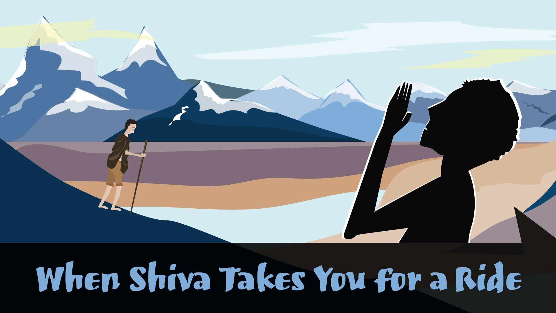 When Shiva Takes You for a Ride