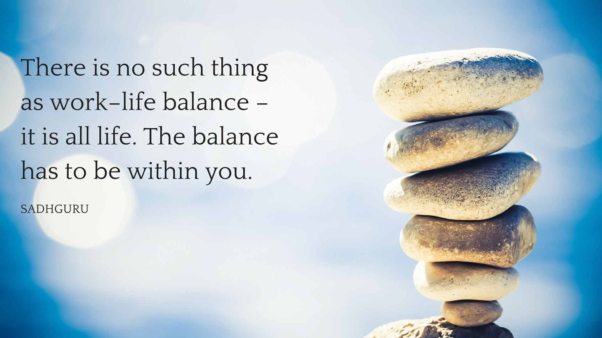 Sadhguru Quotes on Balance  Quotes for Work Life Balance