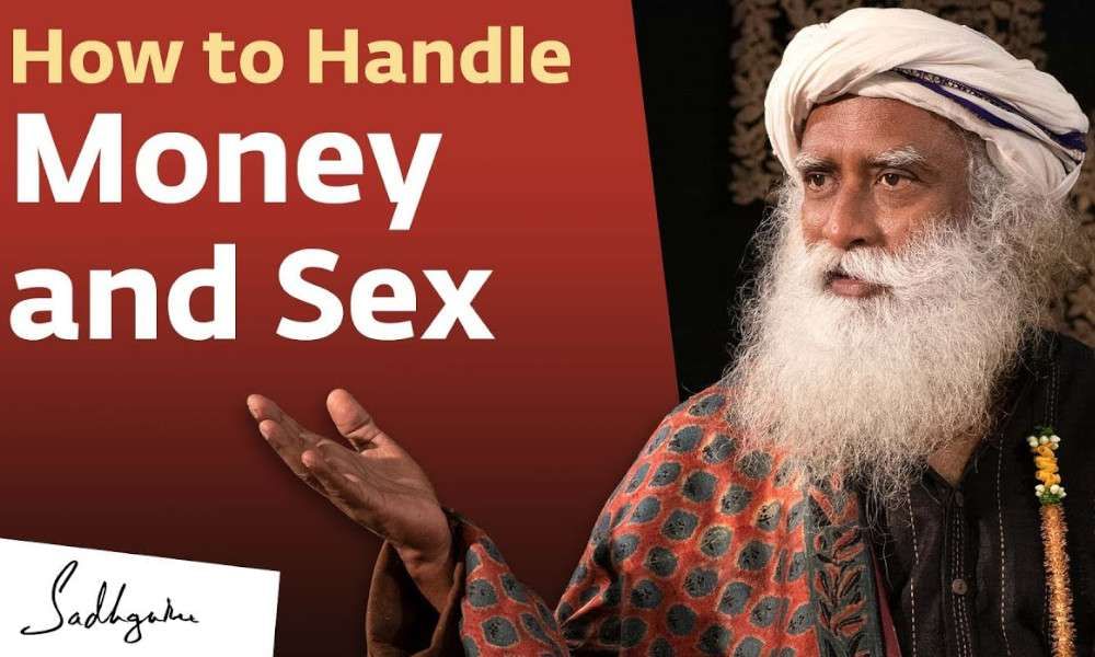 Spandana Sex - How to Handle Money and Sex | Sadhguru