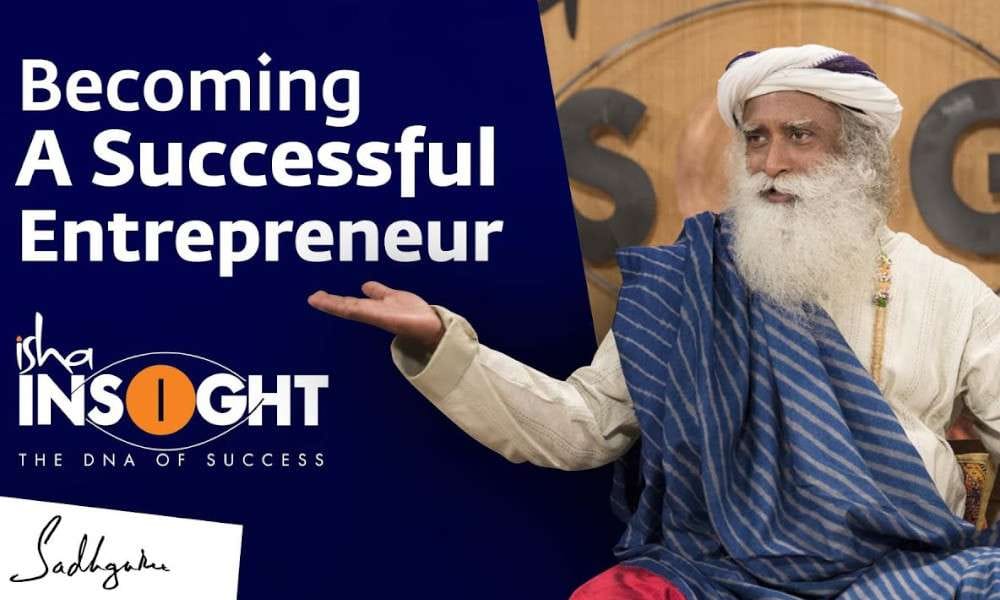 Sadhguru Wisdom Video | Empowering Entrepreneurs through Insight with Sadhguru