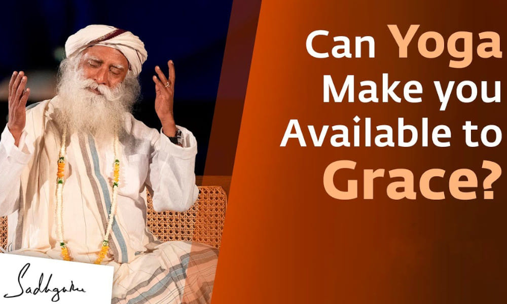 Can Yoga Make you Available to Grace? | Sadhguru Answers