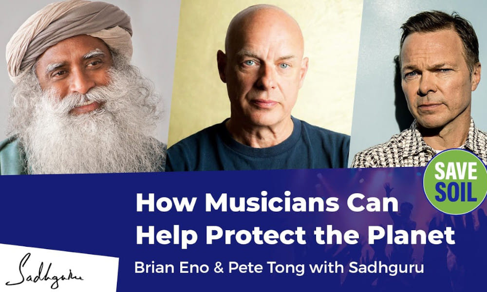 How Musicians Can Help Protect the Planet | Brian Eno & Pete Tong with Sadhguru