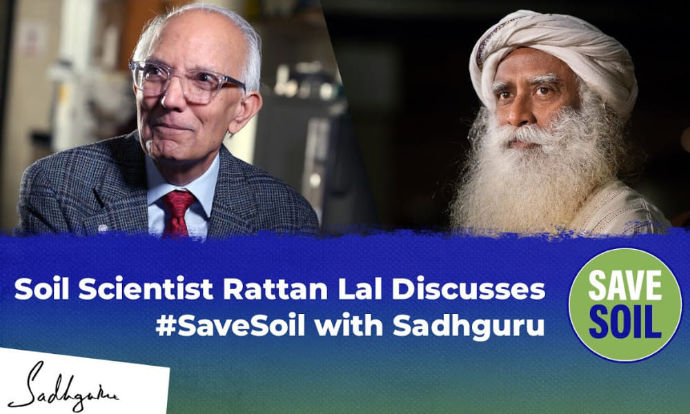 Soil Scientist Dr. Rattan Lal Discusses SaveSoil with Sadhguru