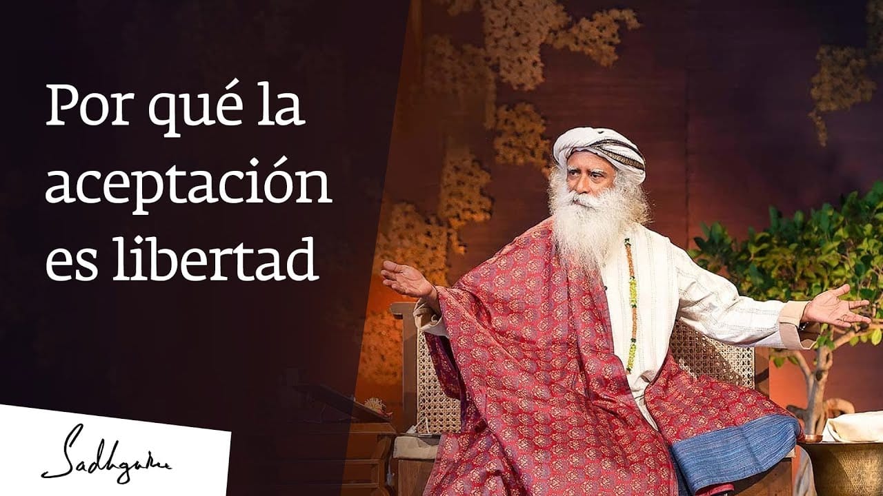 Por qué la aceptación es libertad │Sadhguru