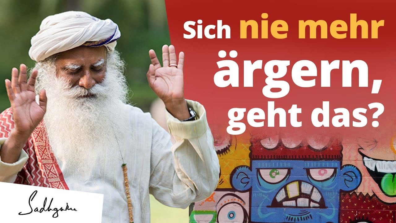 Weshalb Sadhguru sich niemals ärgert?