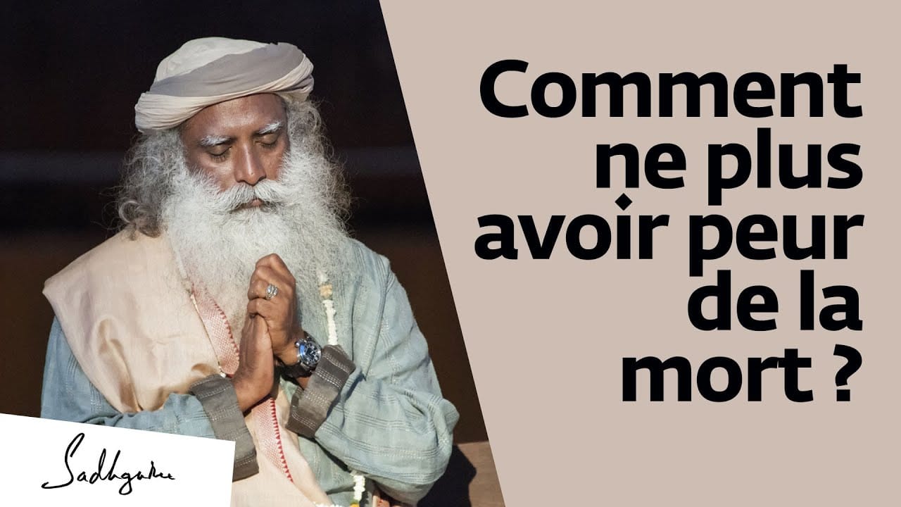 Comment ne plus avoir peur de la mort