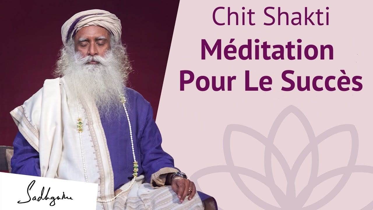 Méditation pour le succès : Chit Shakti