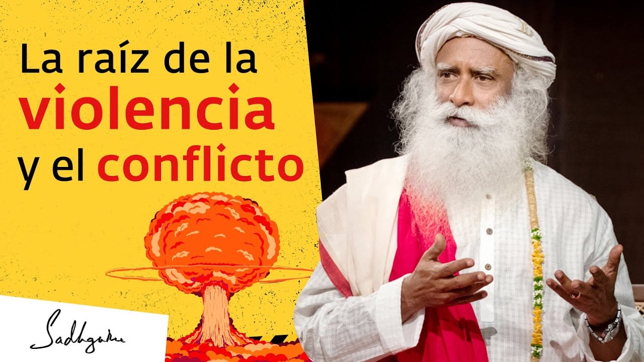 La raíz de la violencia y el conflicto | Sadhguru
