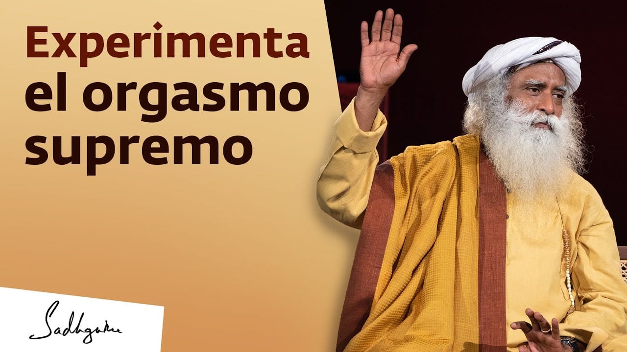 Cómo experimentar el orgasmo supremo | Sadhguru