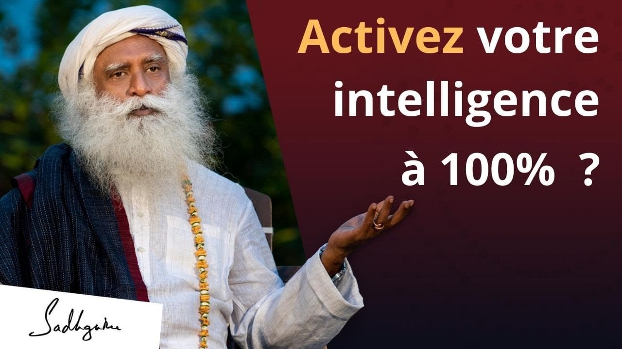 Comment activer votre intelligence pleinement ?