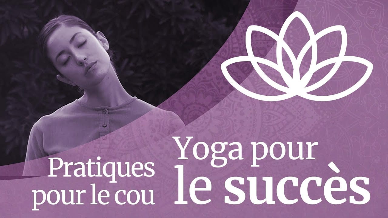Yoga pour le succès : Pratiques du cou