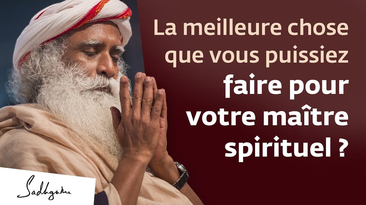 Quelle est la meilleure chose que vous puissiez faire pour votre maître spirituel ?